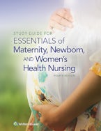 Study Guide for Essentials of Maternity, Newborn and Women’s Health Nursing