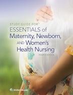 Study Guide for Essentials of Maternity, Newborn and Womens Health Nursing
