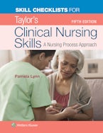 Skill Checklists for Taylors Clinical Nursing Skills