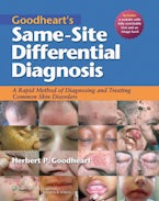 Goodheart’s Same-Site Differential Diagnosis: A Rapid Method of Diagnosing and Treating Common Skin Disorders